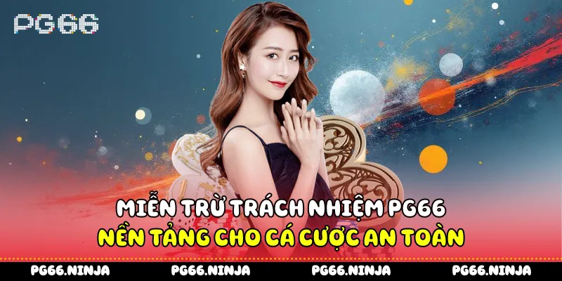 mien-tru-trach-nhiem-pg66-nen-tang-cho-ca-cuoc-an-toan
